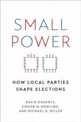 9780197605011-019760501X-Small Power: How Local Parties Shape Elections