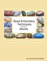 9781725093423-1725093421-Bead Embroidery Techniques - Volume 1 Bezels