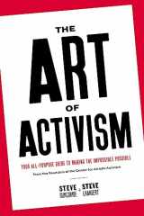 9781682192696-1682192695-The Art of Activism: Your All-Purpose Guide to Making the Impossible Possible