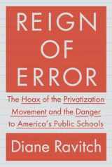 9780385350884-0385350880-Reign of Error: The Hoax of the Privatization Movement and the Danger to America's Public Schools