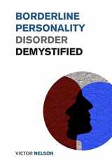9781915168122-1915168120-Borderline Personality Disorder Demystified: Effective Psychology Techniques to Combat BPD. A Borderline Personality Disorder Survival Guide (Mental Health Matters)