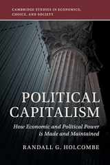 9781108449908-1108449905-Political Capitalism: How Economic and Political Power Is Made and Maintained (Cambridge Studies in Economics, Choice, and Society)