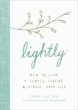 9781328585035-1328585034-Lightly: How to Live a Simple, Serene, and Stress-free Life