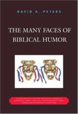 9780761836605-0761836608-The Many Faces of Biblical Humor: A Compendium of the Most Delightful, Romantic, Humorous, Ironic, Sarcastic, or Pathetically Funny Stories in Scripture