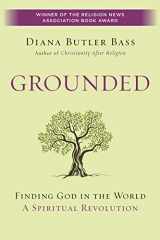9780062328564-0062328565-Grounded: Finding God in the World-A Spiritual Revolution