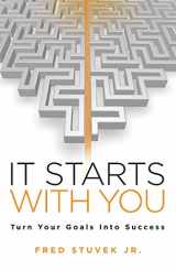 9781732306004-1732306001-It Starts With You: Turn Your Goals Into Success