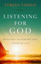 9781644133026-1644133024-Listening for God: Discovering the Incredible Ways God Speaks to Us