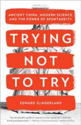 9780770437633-077043763X-Trying Not to Try: Ancient China, Modern Science, and the Power of Spontaneity