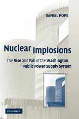 9780521179744-0521179742-Nuclear Implosions: The Rise and Fall of the Washington Public Power Supply System