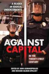 9781439913574-1439913579-Against Capital in the Twenty-First Century: A Reader of Radical Undercurrents