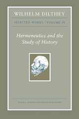 9780691149318-0691149313-Wilhelm Dilthey: Selected Works, Volume IV: Hermeneutics and the Study of History (Wilhelm Dilthey: Selected Works, 4)