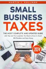 9781801719988-1801719985-Small Business Taxes: The Most Complete and Updated Guide with Tips and Tax Loopholes You Need to Know to Avoid IRS Penalties and Save Money