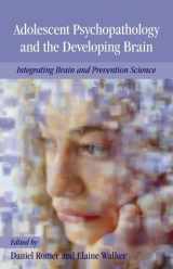 9780195306262-0195306260-Adolescent Psychopathology and the Developing Brain: Integrating Brain and Prevention Science