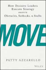 9781119348375-1119348374-Move: How Decisive Leaders Execute Strategy Despite Obstacles, Setbacks, and Stalls