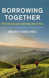 9781108420525-1108420524-Borrowing Together: Microfinance and Cultivating Social Ties (Studies in the Weatherhead East Asian Institute, Columbia University)