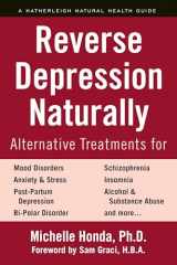 9781578268368-1578268362-Reverse Depression Naturally: Alternative Treatments for Mood Disorders, Anxiety and Stress