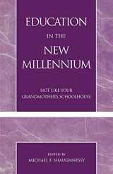 9780761826484-0761826483-Education in the New Millennium: Not Like Your Grandmother's Schoolhouse