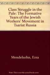 9780521077309-0521077303-Class Struggle in the Pale: The Formative Years of the Jewish Workers' Movement in Tsarist Russia