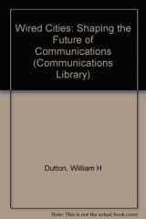 9780816118533-0816118531-Wired Cities: Shaping the Future of Communications