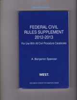 9780314280978-0314280979-Federal Civil Rules Supplement, 2012-2013, For Use With All Civil Procedure Casebooks