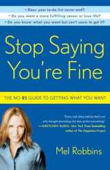 9780307716736-0307716732-Stop Saying You're Fine: The No-BS Guide to Getting What You Want