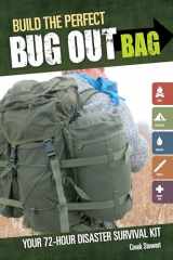 9781440318740-1440318743-Build the Perfect Bug Out Bag: Your 72-Hour Disaster Survival Kit