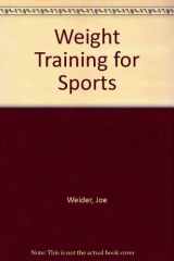 9780806962382-0806962380-Joe Weider's Weight Training for Sports