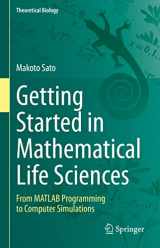 9789811982569-9811982562-Getting Started in Mathematical Life Sciences: From MATLAB Programming to Computer Simulations (Theoretical Biology)