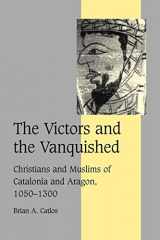 9780521036443-0521036445-The Victors and the Vanquished: Christians and Muslims of Catalonia and Aragon, 1050-1300 (Cambridge Studies in Medieval Life and Thought: Fourth Series)