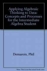 9780065012545-0065012542-Applying Algebraic Thinking to Data: Concepts and Processes for the Intermediate Algebra Student