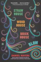 9780763663438-0763663433-Straw House, Wood House, Brick House, Blow: Four Novellas by Daniel Nayeri