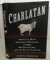 9780307339881-0307339882-Charlatan: America's Most Dangerous Huckster, the Man Who Pursued Him, and the Age of Flimflam