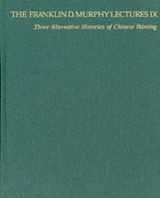 9780913689288-0913689289-Three Alternative Histories of Chinese Painting (The Franklin D. Murphy Lectures: No. IX)