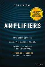 9781119794554-1119794552-Amplifiers: How Great Leaders Magnify the Power of Teams, Increase the Impact of Organizations, and Turn Up the Volume on Positive Change