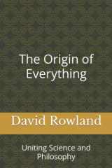 9781980889533-1980889538-The Origin of Everything: Uniting Science and Philosophy (The David Rowland series)