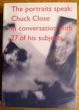 9780923183189-0923183183-The Portraits Speak: Chuck Close in Conversation With 27 of His Subjects