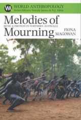 9781920694999-1920694994-Melodies of Mourning: Music & Emotion in Northern Australia