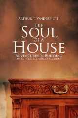 9781787102255-1787102254-The Soul of a House: Adventures in Building an Antique Retirement Account