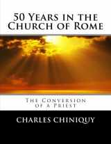 9781500910099-1500910090-50 Years in the Church of Rome: The Conversion of a Priest