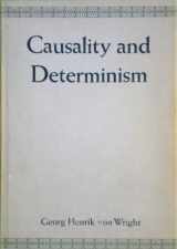 9780231037587-0231037589-Causality and determinism (Woodbridge lectures delivered at Columbia University, no. 10, 1972)