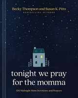 9781496482709-1496482700-Tonight We Pray for the Momma: 100 Midnight Mom Devotions and Prayers