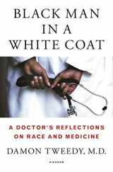 9781250044631-1250044634-Black Man in a White Coat: A Doctor's Reflections on Race and Medicine