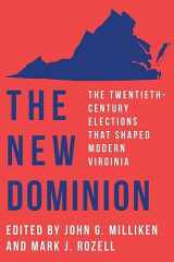 9780813949710-0813949718-The New Dominion: The Twentieth-Century Elections That Shaped Modern Virginia