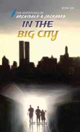 9781943346165-194334616X-In the Big City (The Adventures of Archibald and Jockabeb)