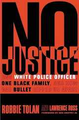9781478976653-1478976659-No Justice: One White Police Officer, One Black Family, and How One Bullet Ripped Us Apart