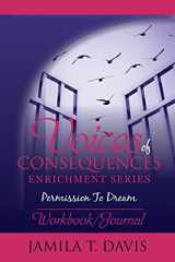 9780985580759-0985580755-Permission To Dream: Workbook/Journal (Voices of Consequences Enrichment Series)