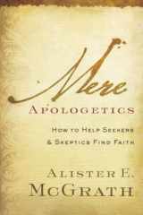 9780801014161-0801014166-Mere Apologetics: How To Help Seekers And Skeptics Find Faith