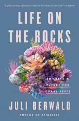 9780593087312-0593087313-Life on the Rocks: Building a Future for Coral Reefs