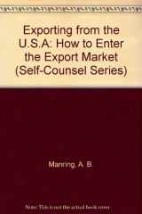 9780889089198-0889089191-Exporting from the U.S.A: How to Enter the Export Market (SELF-COUNSEL SERIES)