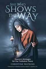9781947701120-1947701126-She Who Shows the Way: Heaven's Messages for Our Turbulent Times